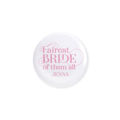 Personalized Bridal Party Wedding Pins - Fairest Bride