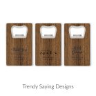 Personalized Wood Veneer Credit Card Bottle Opener Favor - Trendy Sayings
